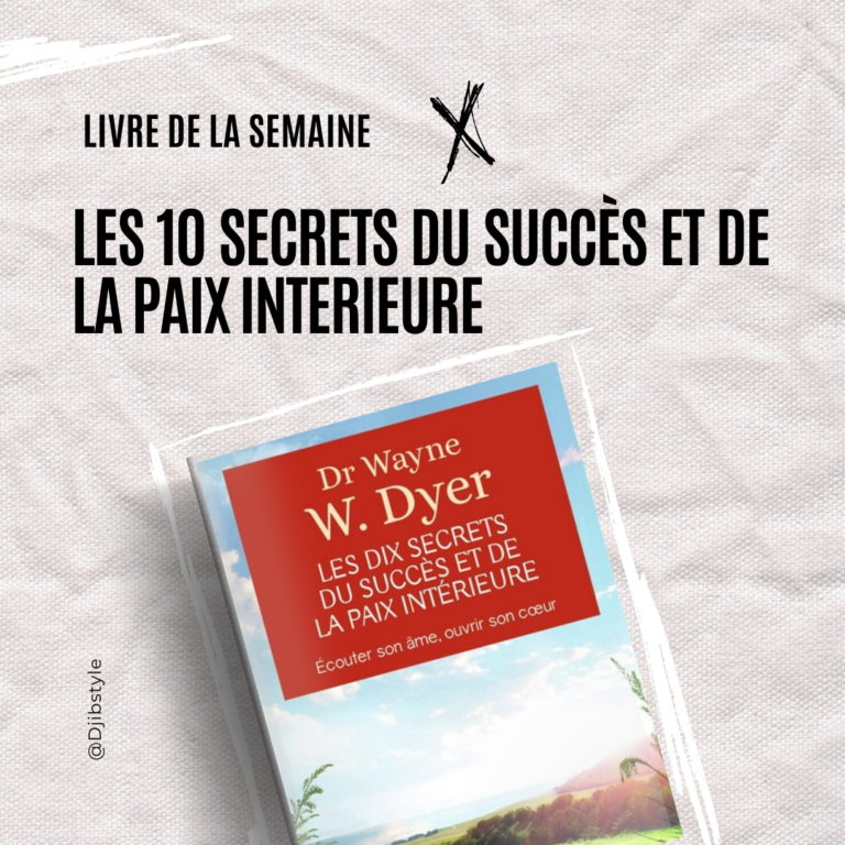 Les 10 Secrets du Succès et de la Paix Intérieure : Un Voyage Vers l’Épanouissement Personnel