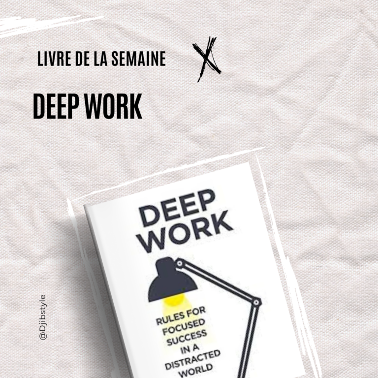 Deep Work : Comment Maximiser sa Concentration et Sa Productivité dans un Monde Distrait