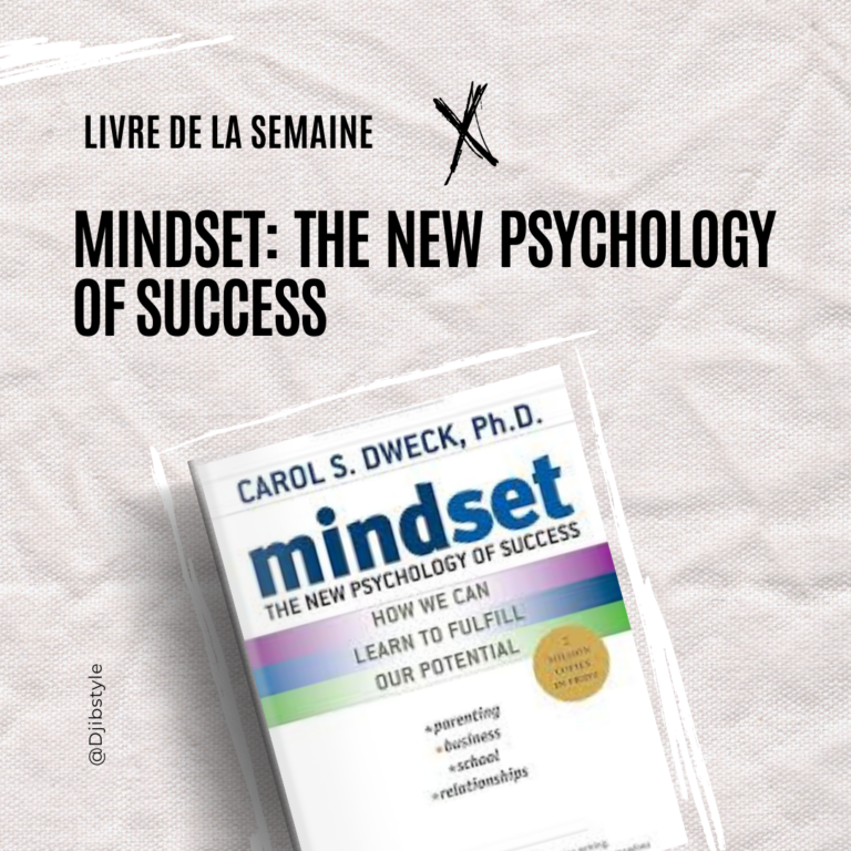 Mindset : La Nouvelle Psychologie de la Réussite” de Carol Dweck – Pourquoi Ce Livre Peut Transformer Votre Vie
